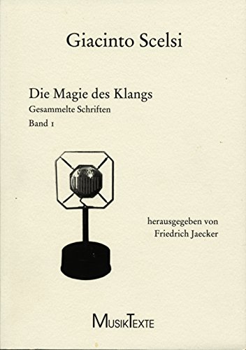 Die Magie des Klangs: Gesammelte Schriften von Edition MusikTexte
